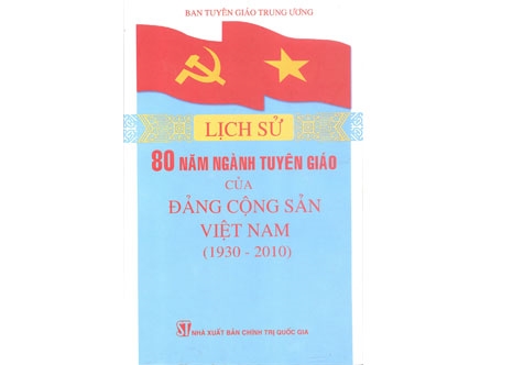 Lịch sử 80 năm Ngành Tuyên giáo của Đảng Cộng sản Việt Nam 1930-2010