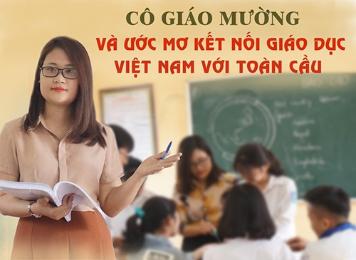 Cô giáo Mường và ước mơ kết nối giáo dục Việt Nam với toàn cầu