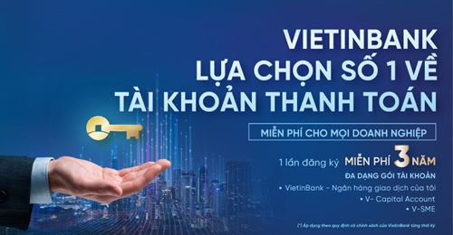 “Một lần đăng ký, miễn phí ba năm” cùng Gói dịch vụ tài khoản dành cho doanh nghiệp của VietinBank