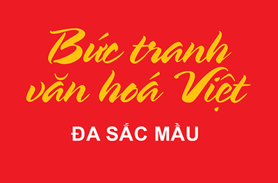 Megastory: Bức tranh văn hóa Việt đa sắc mầu