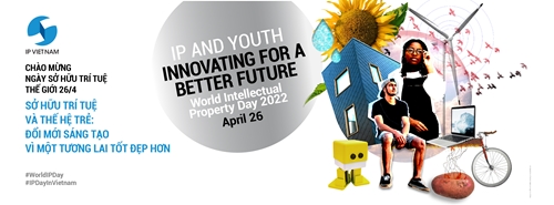 “Sở hữu trí tuệ và Thế hệ trẻ Đổi mới sáng tạo vì một tương lai tốt đẹp hơn”
