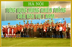 Megastory Hà Nội tưng bừng mừng chiến thắng của U23 Việt Nam