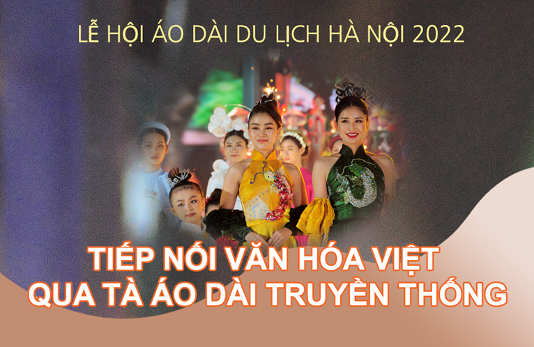 Megastory Lễ hội Áo dài du lịch Hà Nội 2022 - Tiếp nối văn hóa Việt qua tà áo dài truyền thống