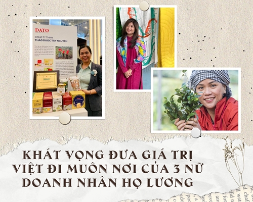 Khát vọng lan toả giá trị Việt của 3 nữ doanh nhân họ Lương