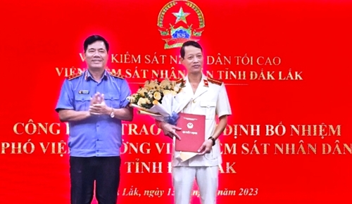Bổ nhiệm chức vụ Phó Viện trưởng Viện Kiểm sát Nhân dân tỉnh Đắk Lắk