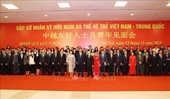 Líderes vietnamitas y chinos se reúnen con personalidades amigables y jóvenes de los dos países